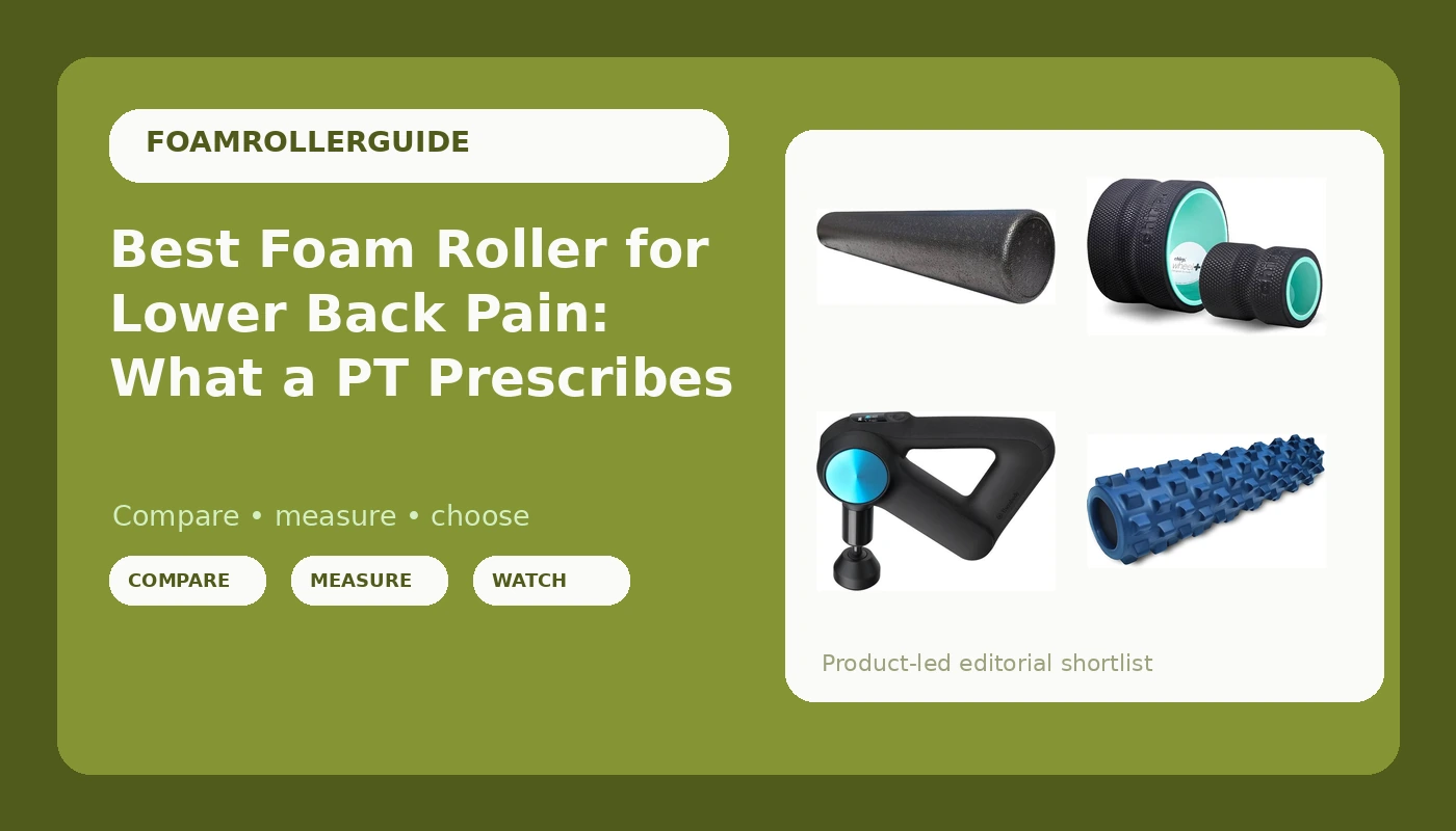 Best Foam Roller for Lower Back Pain: What a PT Prescribes - FoamRollerGuide review with measurements and honest opinion