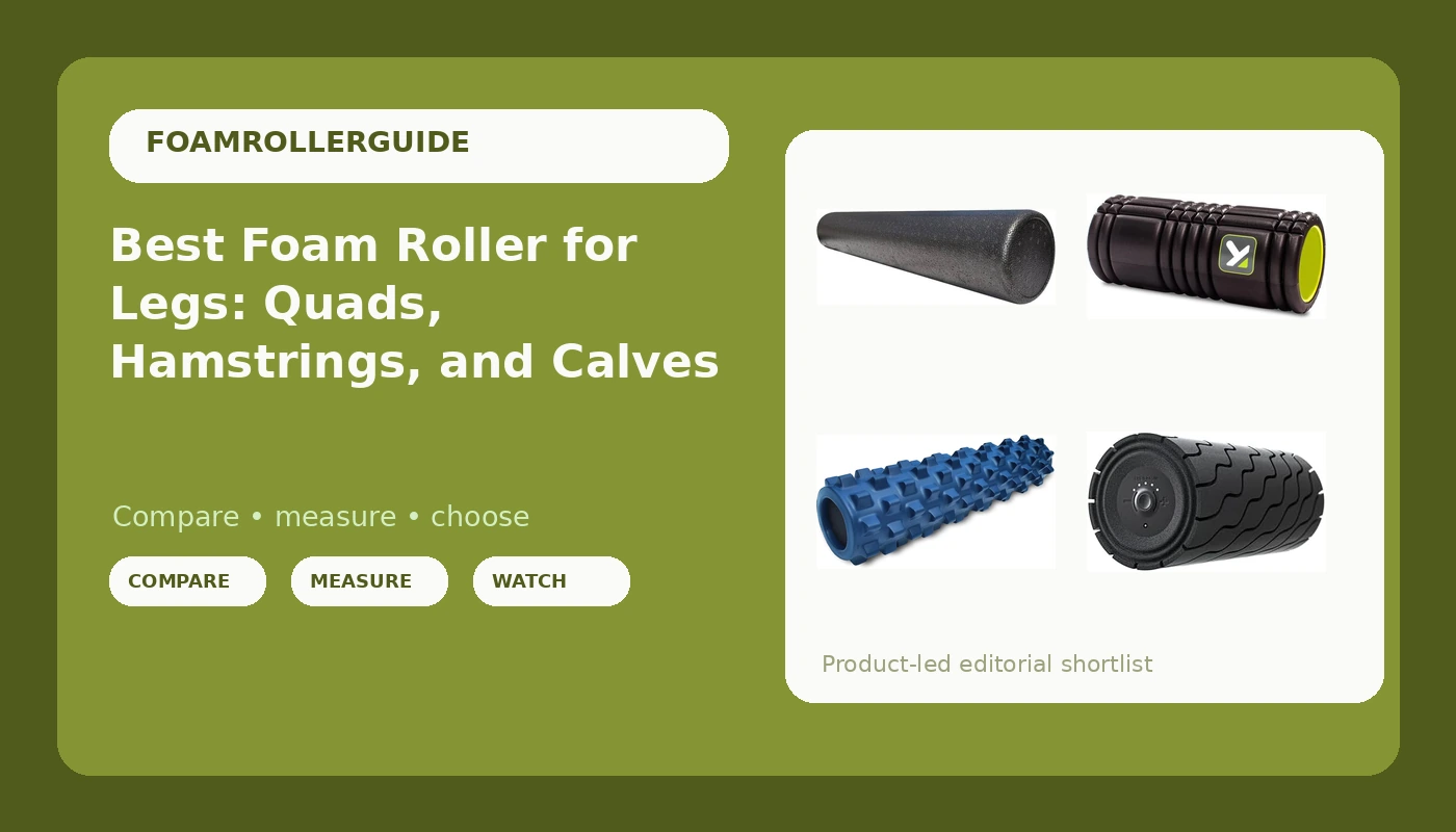 Best Foam Roller for Legs: Quads, Hamstrings, and Calves - FoamRollerGuide review with measurements and honest opinion